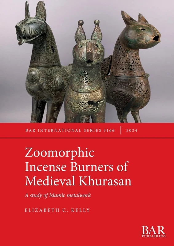 Zoomorphic Incense Burners of Medieval Khurasan: A study of Islamic metalwork: 3166 (International)