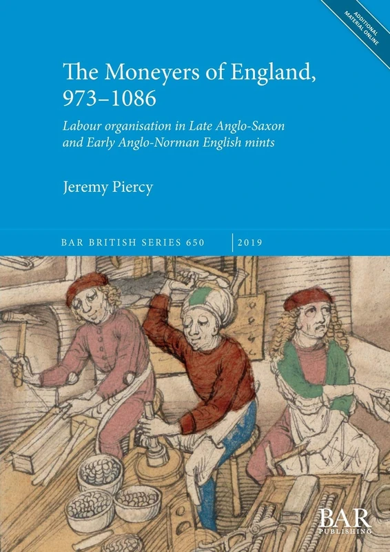 The Moneyers of England, 973-1086: Labour organisation in the Late Anglo-Saxon and Early Anglo-Norman English mints: 650 (British Archaeological Reports British Series)