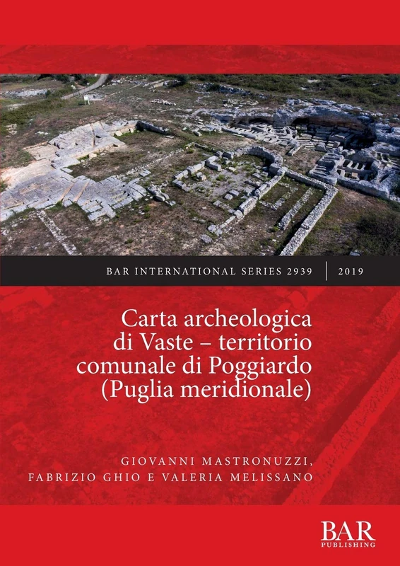Carta archeologica di Vaste - territorio comunale di Poggiardo (Puglia meridionale): 2939 (British Archaeological Reports International Series)