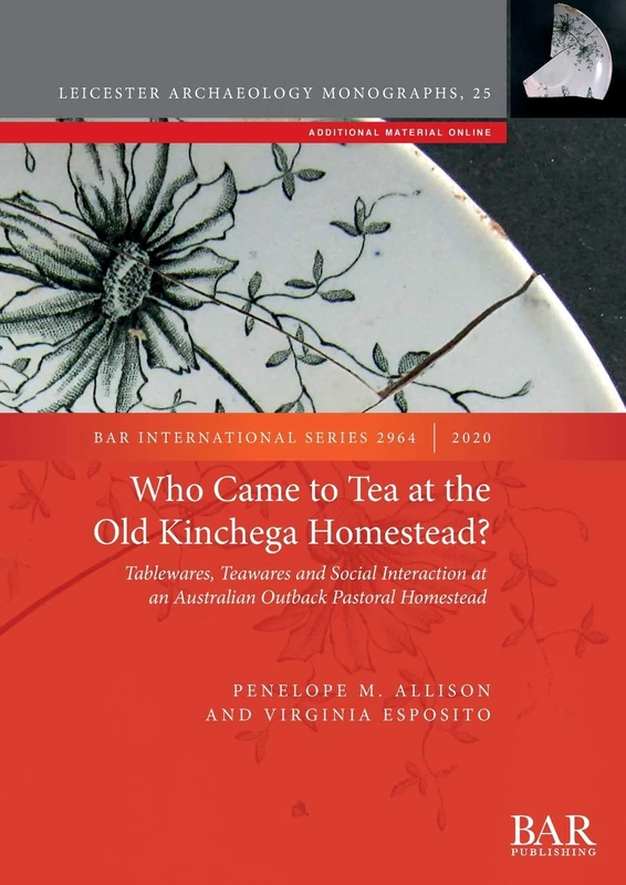 Who Came to Tea at the Old Kinchega Homestead?: Tablewares, Teawares and Social Interaction at an Australian Outback Pastoral Homestead: 2964 (British Archaeological Reports International Series) - Image 1