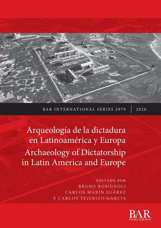 Arqueología de la dictadura en Latinoamérica y Europa / Archaeology of Dictatorship in Latin America and Europe: Violencia, resistencia, resiliencia / ... Archaeological Reports International Series)