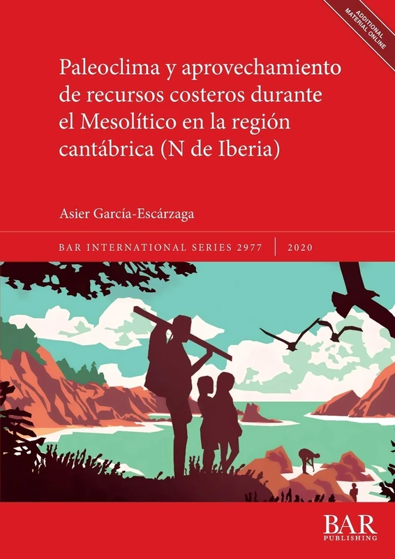 Paleoclima y aprovechamiento de recursos costeros durante el Mesolítico en la región cantábrica (N de Iberia): 2977 (British Archaeological Reports International Series)