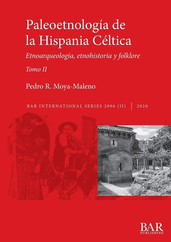Paleoetnología de la Hispania Céltica. Tomo II: Etnoarqueología, etnohistoria y folklore: 2996 (BAR International)