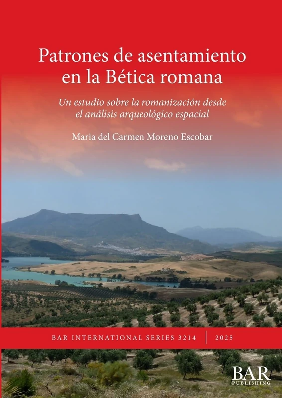 Patrones de asentamiento en la Bética romana: Un estudio sobre la romanización desde el análisis arqueológico espacial: 3214 (International)