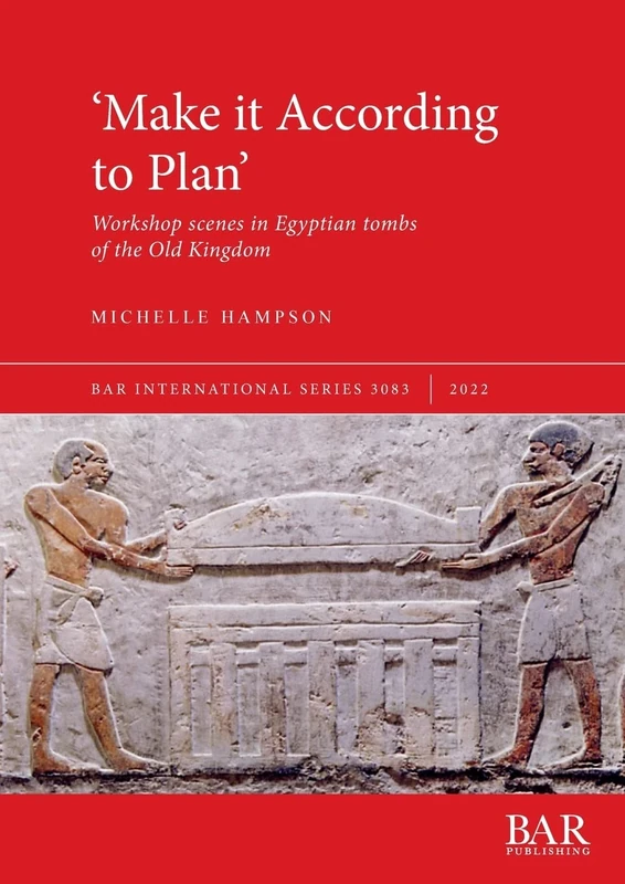 A Comparative Study of Workshop Scenes in Tombs of the Old Kingdom: Workshop scenes in Egyptian tombs of the Old Kingdom: 3083 (British Archaeological Reports International Series)