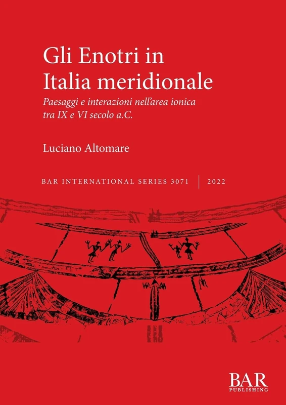 Gli Enotri in Italia meridionale: Paesaggi e interazioni nell'area ionica tra IX e VI secolo a.C.: 3071 (British Archaeological Reports International Series)