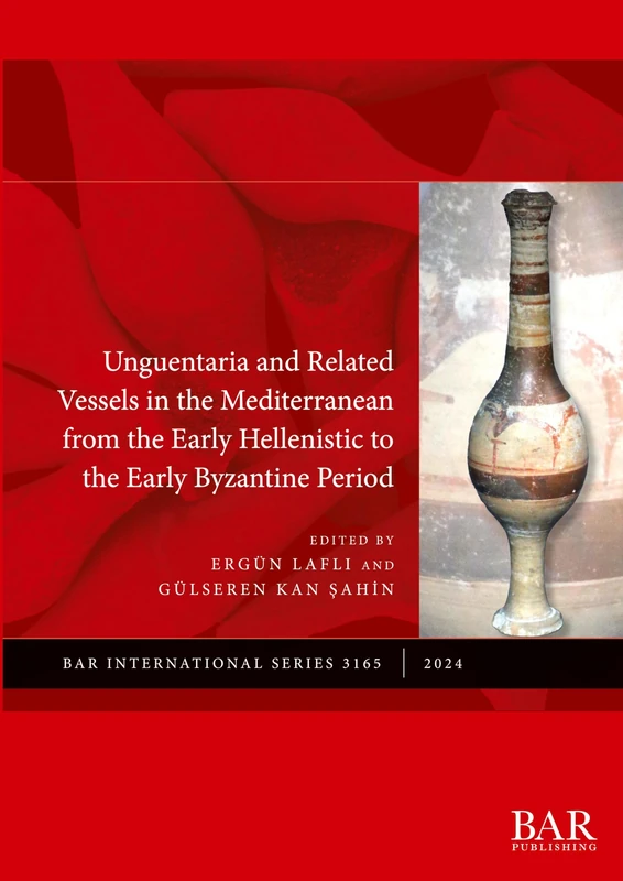 Unguentaria and Related Vessels in the Mediterranean from the Early Hellenistic to the Early Byzantine Period: 3165 (International)