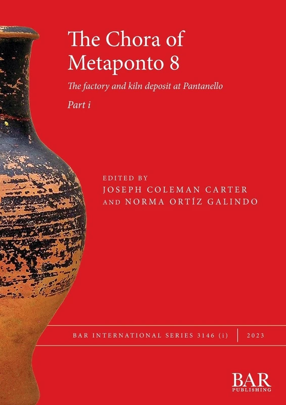 The Chora of Metaponto 8, Part i: The factory and kiln deposit at Pantanello: 3146I (International)