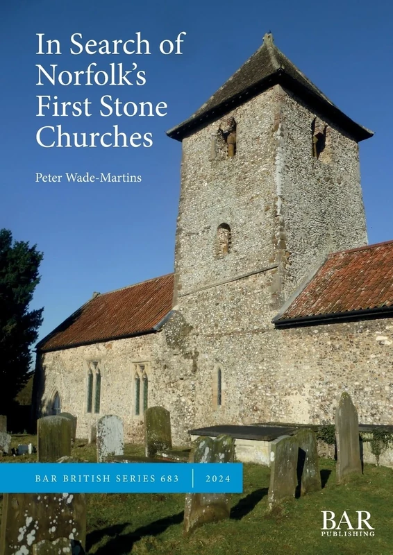 In Search of Norfolk's First Stone Churches: The use of ferruginous gravels and sands and the reuse of Roman building materials in early churches: 683 (British)