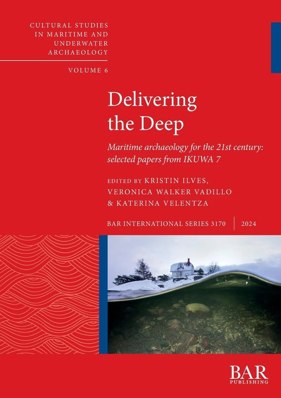 Delivering the Deep: Maritime archaeology for the 21st century: selected papers from IKUWA 7: 3170 (International)