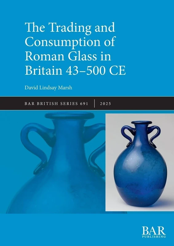 The Trading and Consumption of Roman Glass in Britain 43 - 500 CE: 691 (British)