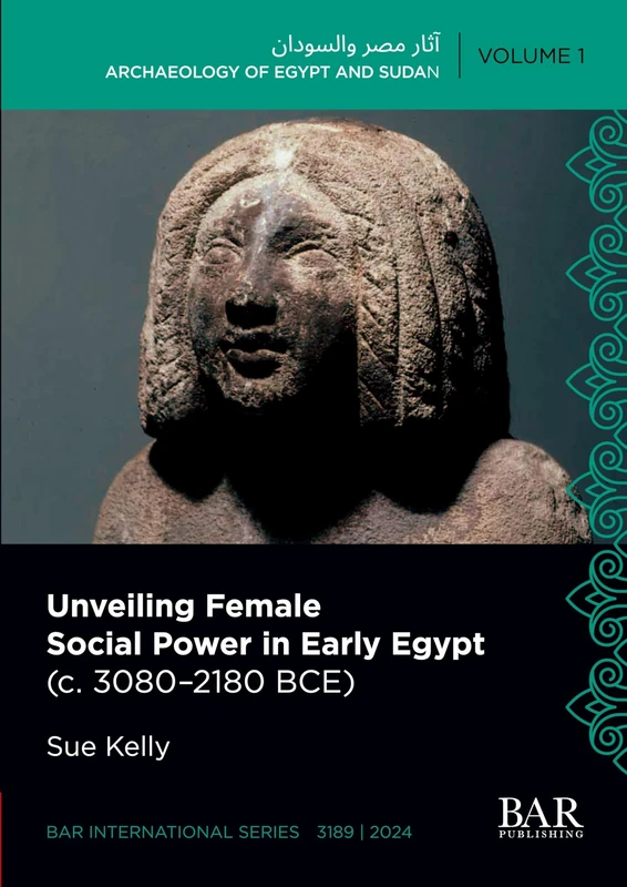 Unveiling Female Social Power in Early Egypt (c. 3080-2180 BCE): 3189 (International)