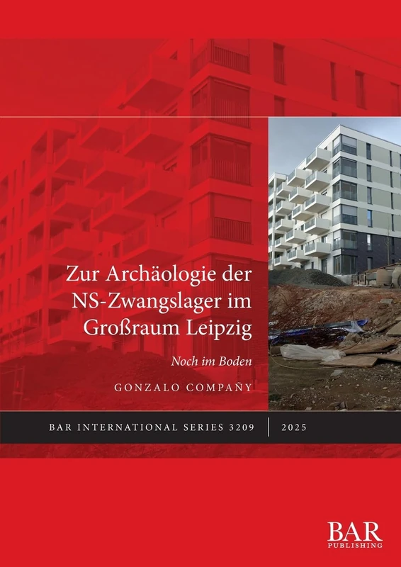 Zur Archäologie der NS-Zwangslager im Großraum Leipzig: Noch im Boden: 3209 (International)