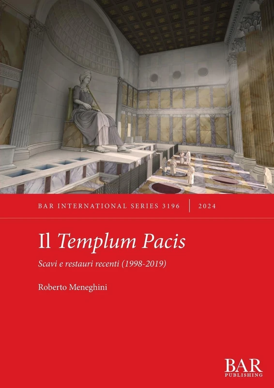 Il Templum Pacis: Scavi e restauri recenti (1998-2019): 3196 (International)