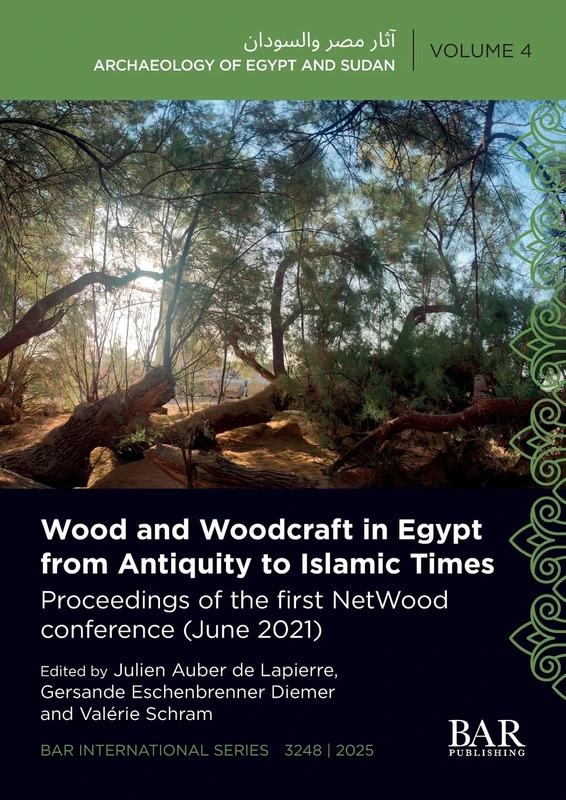 Wood and Woodcraft in Egypt from Antiquity to Islamic Times: Proceedings of the first NetWood conference (June 2021): 3248 (International)