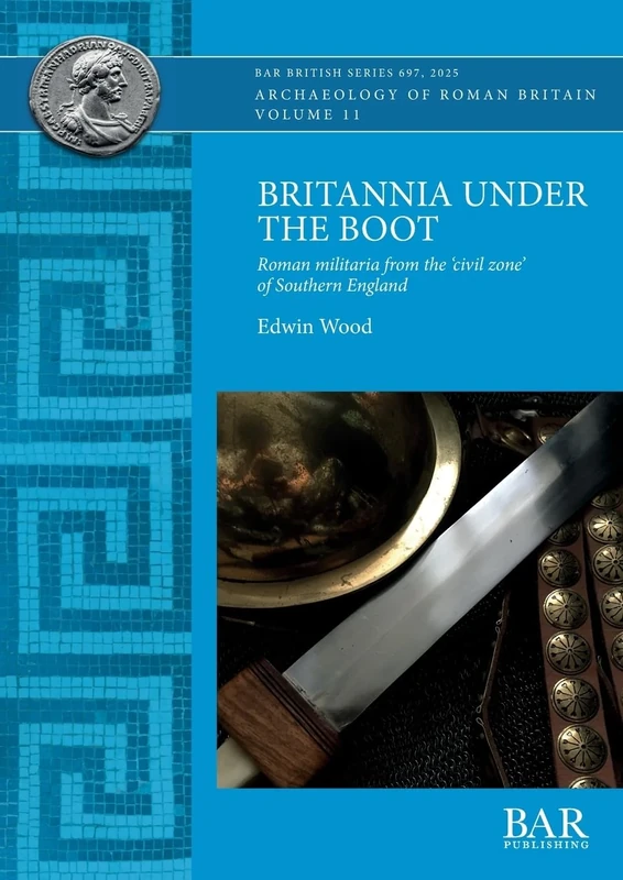 Britannia Under the Boot: Roman militaria from the 'civil zone' of Southern England: 697 (British)