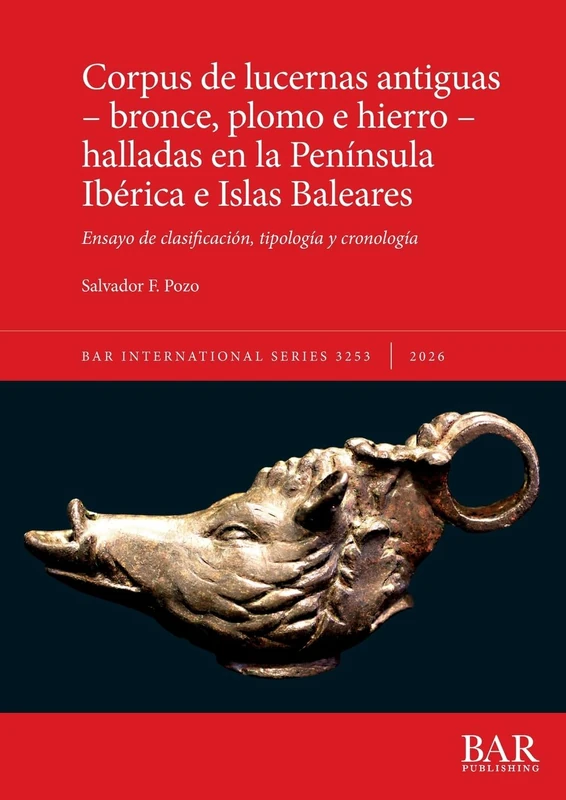 Corpus de lucernas antiguas - bronce, plomo e hierro - halladas en la Península Ibérica e Islas Baleares: Ensayo de clasificación, tipología y cronología: 3253 (International)