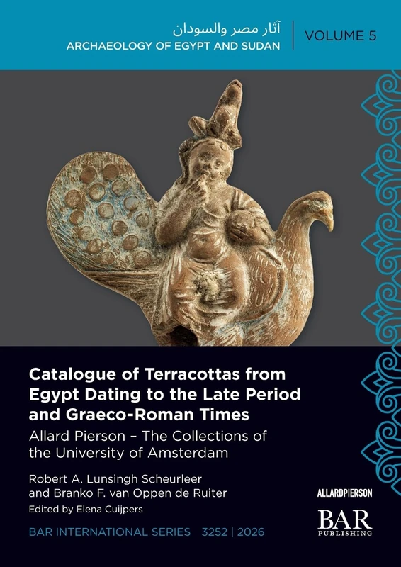 Catalogue of Terracottas from Egypt Dating to the Late Period and Graeco-Roman Times: Allard Pierson - The Collections of the University of Amsterdam: 3252 (International)