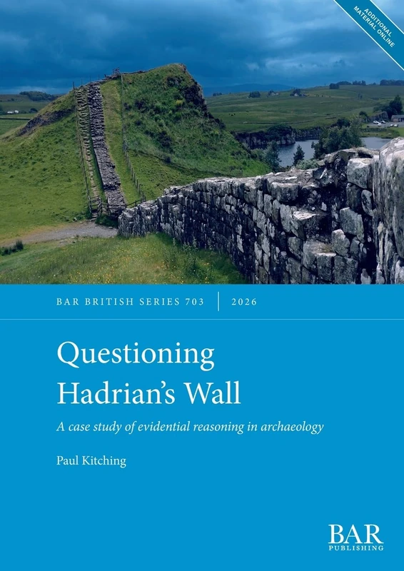 Questioning Hadrian's Wall: A case study of evidential reasoning in archaeology: 703 (British)