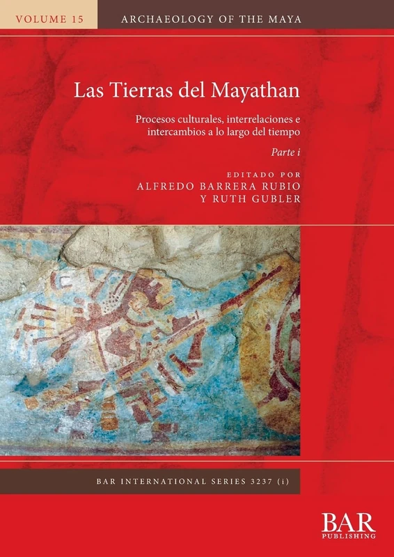 Las Tierras del Mayathan. Parte i: Procesos culturales, interrelaciones e intercambios a lo largo del tiempo: 3237I (International)