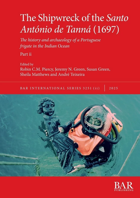 The Shipwreck of the Santo António de Tanná (1697), Part ii: The history and archaeology of a Portuguese frigate in the Indian Ocean: 3251II (International)