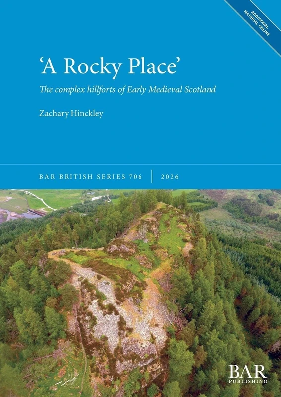 'A Rocky Place': The complex hillforts of Early Medieval Scotland: 706 (British) - Image 1