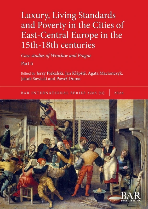 Luxury, Living Standards and Poverty in the Cities of East-Central Europe in the 15th-18th centuries. Part ii: Case studies of Wroclaw and Prague (3265ii)