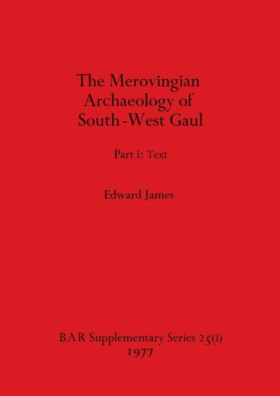 Merovingian Archaeology of South-west Gaul, Volume I: 25 (BAR International)