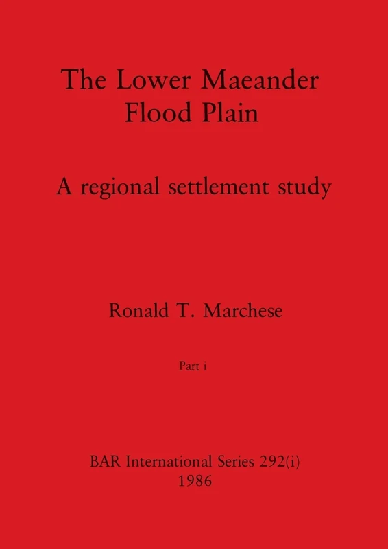 The Lower Maeander Flood Plain, Part i: 292 (BAR International)