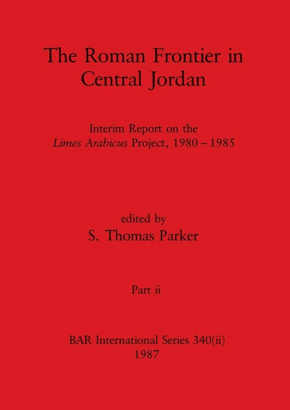 The Roman Frontier in Central Jordan, Part ii: 340 (BAR International)