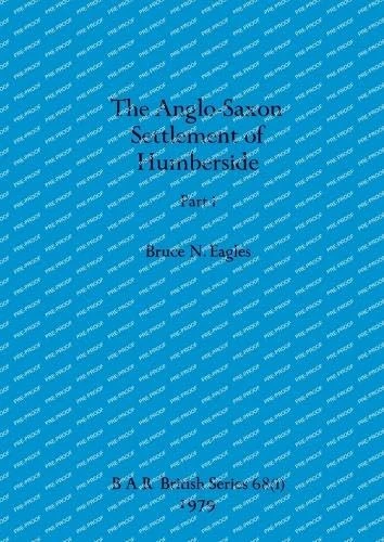 The Anglo-Saxon Settlement of Humberside, Part i: 68 (BAR British)