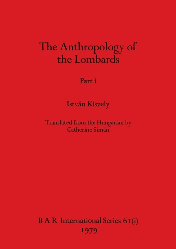 The Anthropology of the Lombards, Part i: 61 (BAR International)