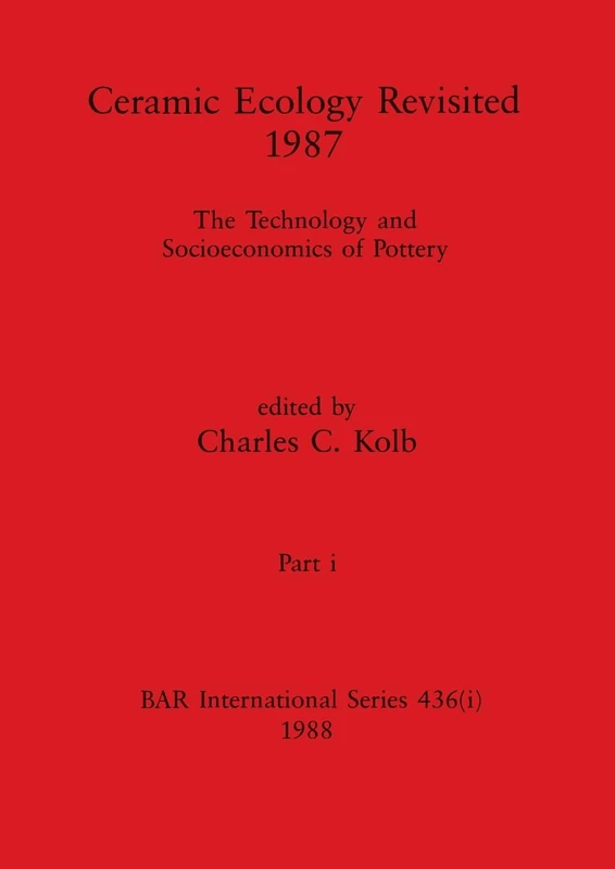 Ceramic Ecology Revisited 1987, Part i: The Technology and Socioeconomics of Pottery: 436 (BAR International)