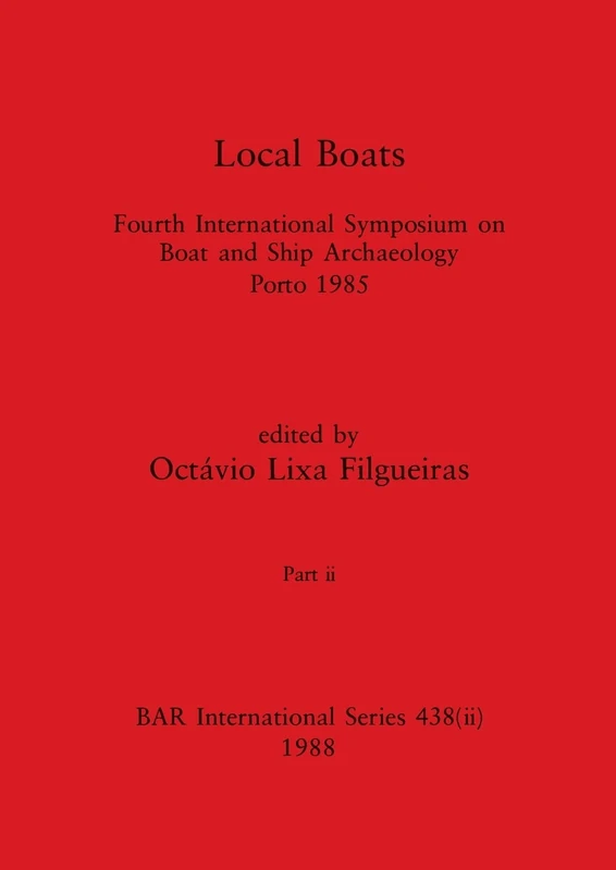 Local Boats, Part ii: Fourth International Symposium on Boat and Ship Archaeology, Porto 1985: 438