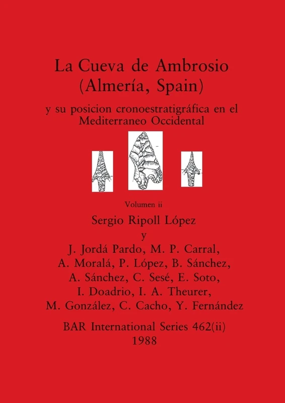 La Cueva de Ambrosio (Almería, Spain), Volumen ii: y su posicion cronoestratigráfica en el Mediterraneo Occidental: 462 (BAR International)