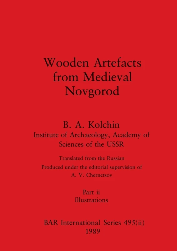 Wooden Artefacts from Medieval Novgorod, Part ii: Illustrations: 495 (BAR International)