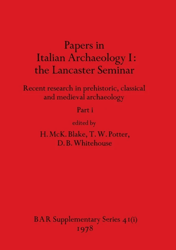 Papers in Italian Archaeology I: the Lancaster Seminar, Part i: 41 (BAR International)