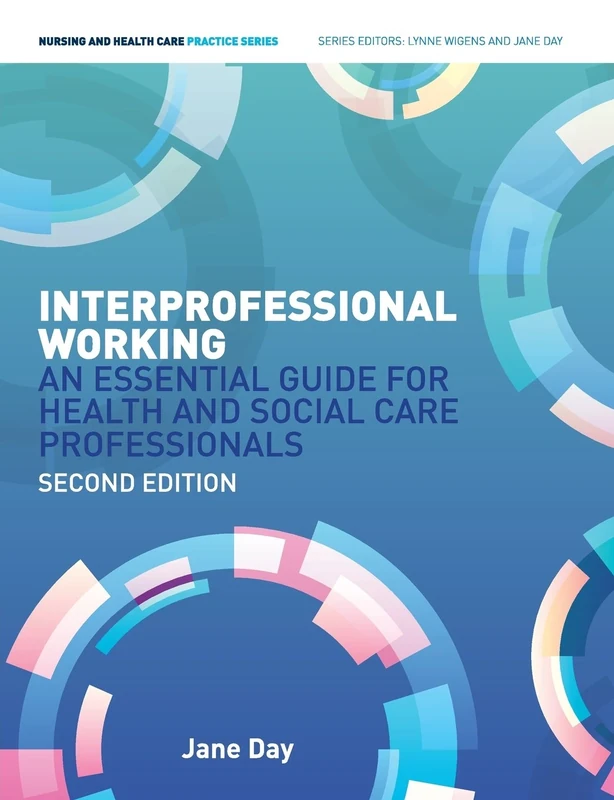 Interprofessional Working:: An Essential Guide for Health and Social Care Professionals (Nursing and Health Care Practice)