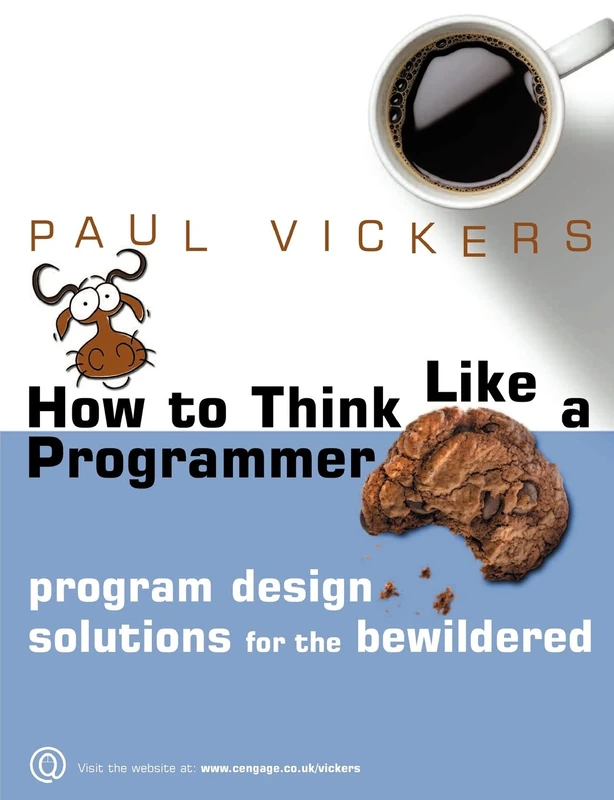 How to Think Like a Programmer: Program Design Solutions for the Bewildered - Image 1