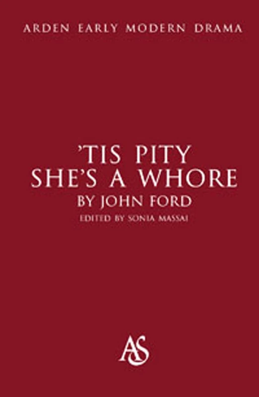 Tis Pity She's A Whore (Arden Early Modern Drama)