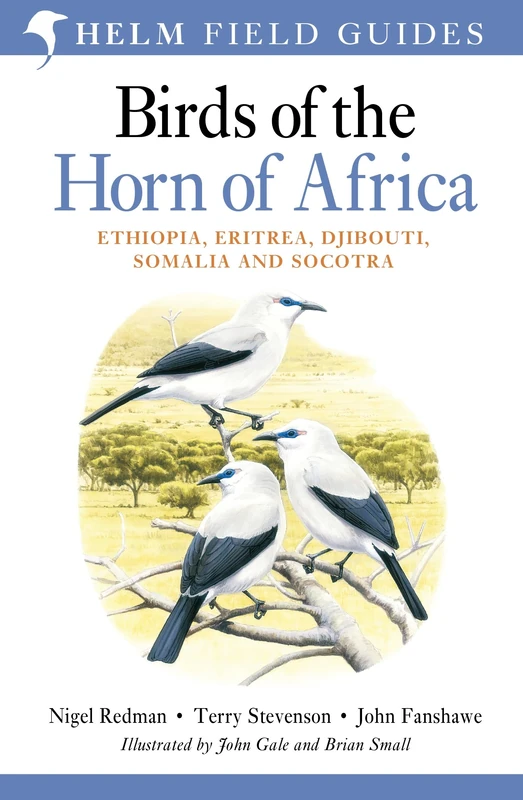 Field Guide to Birds of the Horn of Africa: Ethiopia, Eritrea, Djibouti, Somalia and Socotra (Helm Field Guides)