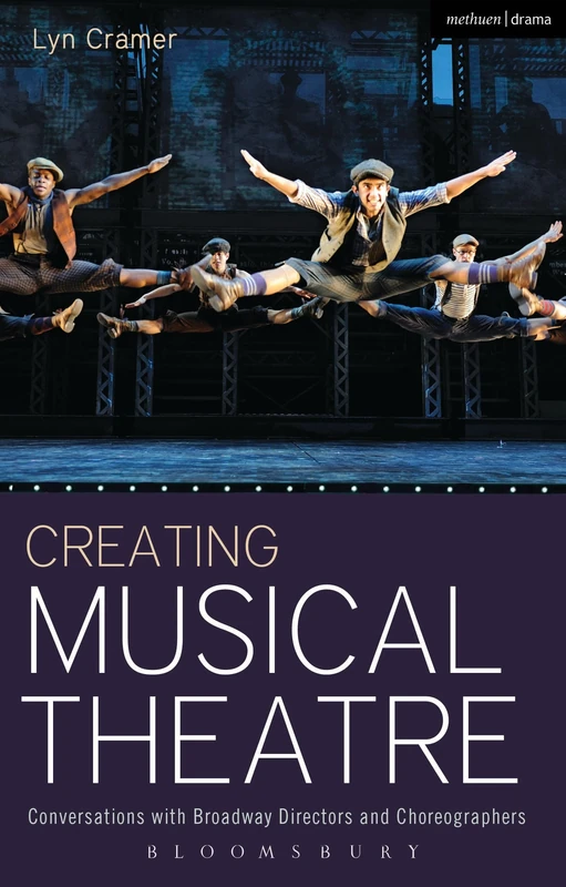 Creating Musical Theatre: Conversations with Broadway Directors and Choreographers (Performance Books)