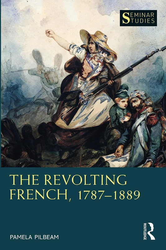 The Revolting French, 1787–1889 (Seminar Studies)