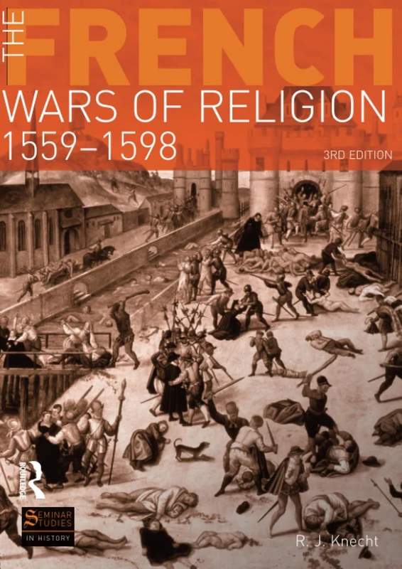 The French Wars of Religion 1559-1598 (Seminar Studies In History)