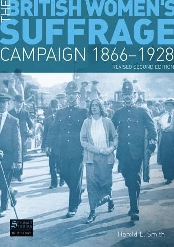 The British Women's Suffrage Campaign 1866-1928: Revised 2nd Edition (Seminar Studies In History)