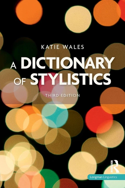 A Dictionary of Stylistics (Studies in Language and Linguistics)