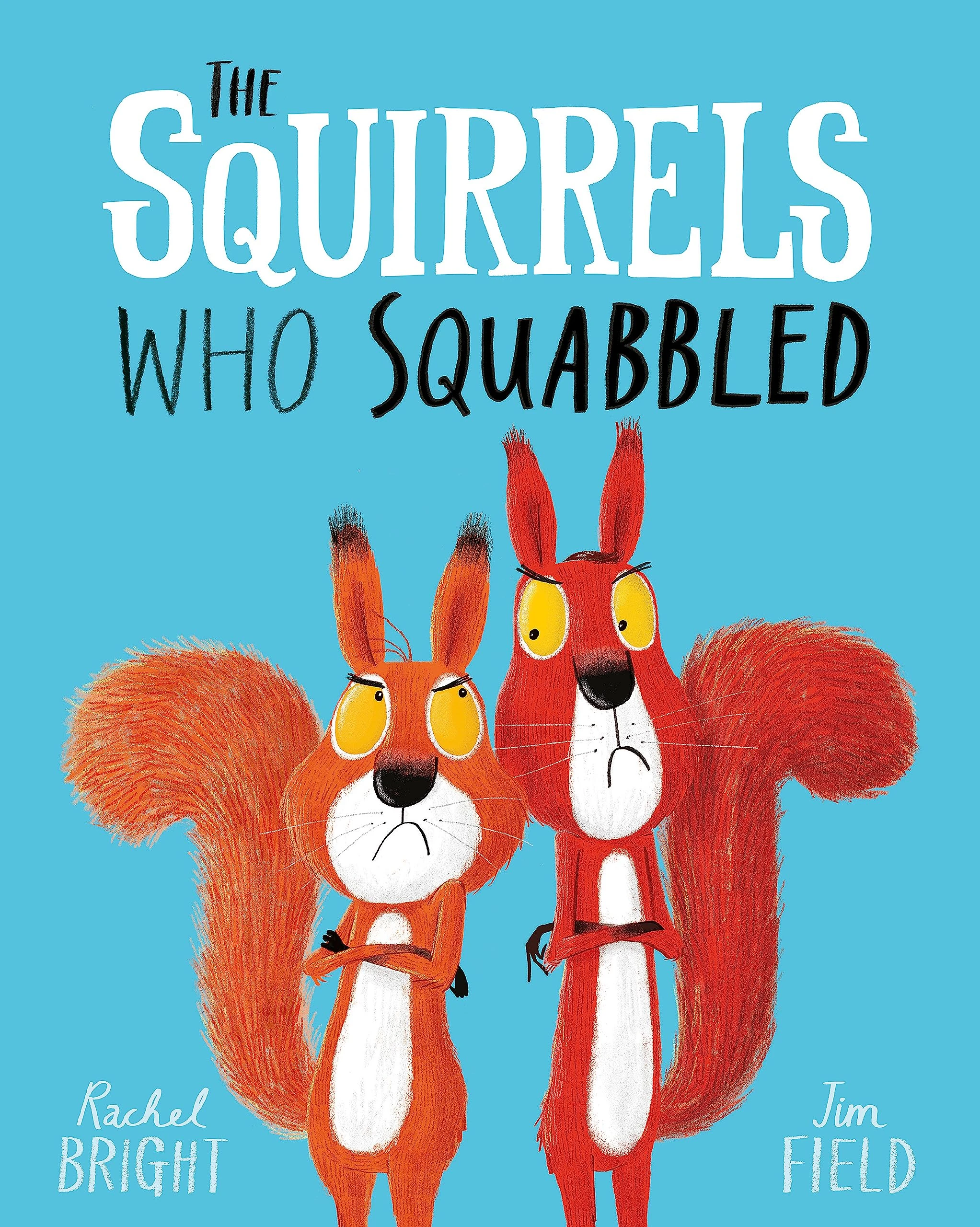 The Squirrels Who Squabbled: From The World of Rachel Bright & Jim Field