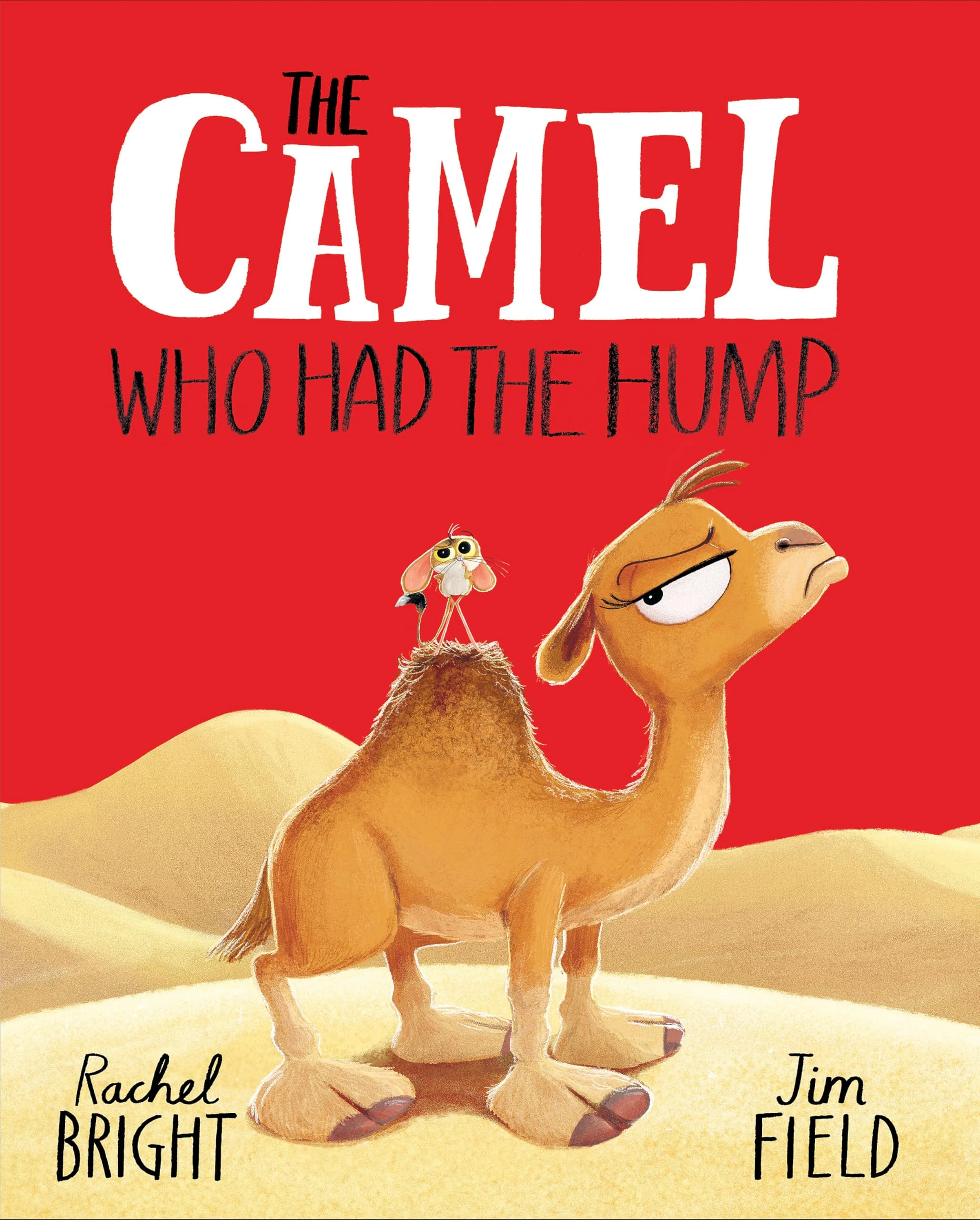 The Camel Who Had The Hump: From The World of Rachel Bright & Jim Field