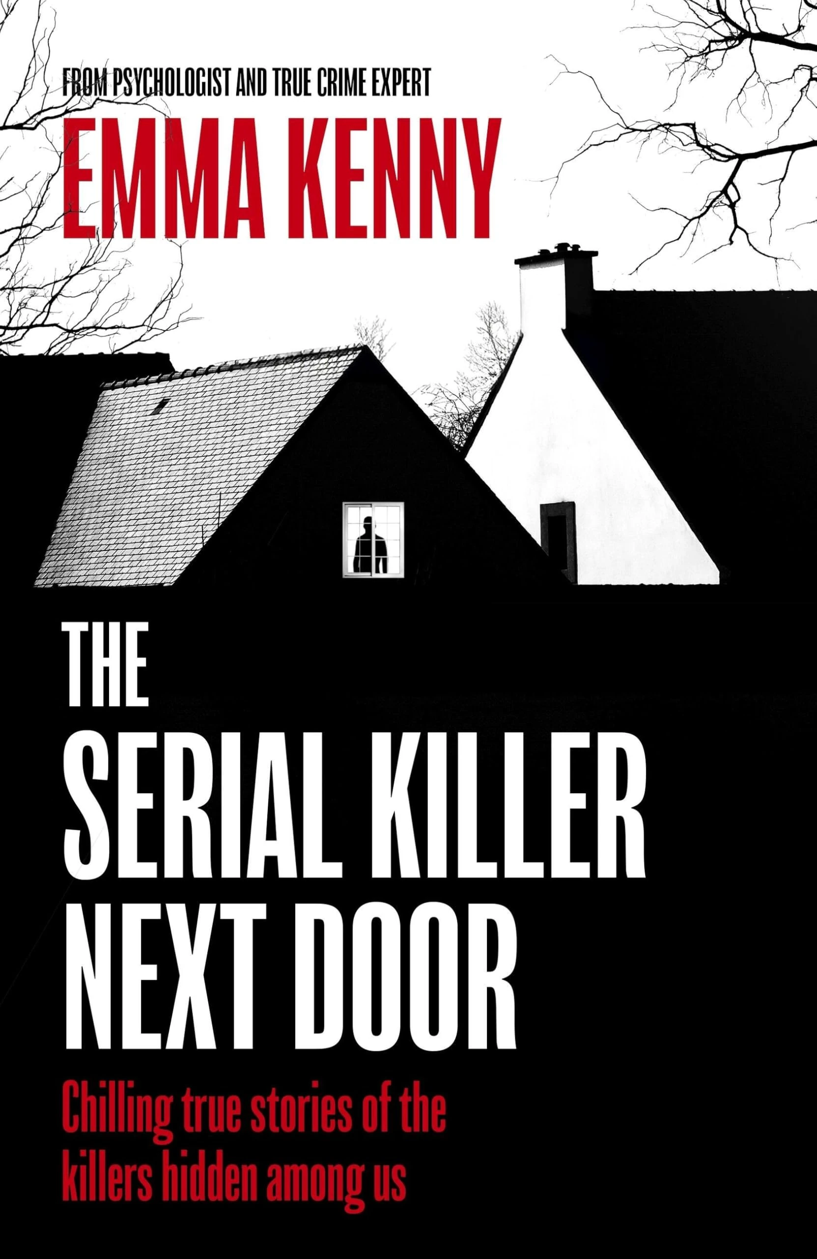 The Serial Killer Next Door: Chilling true stories of the killers hidden among us