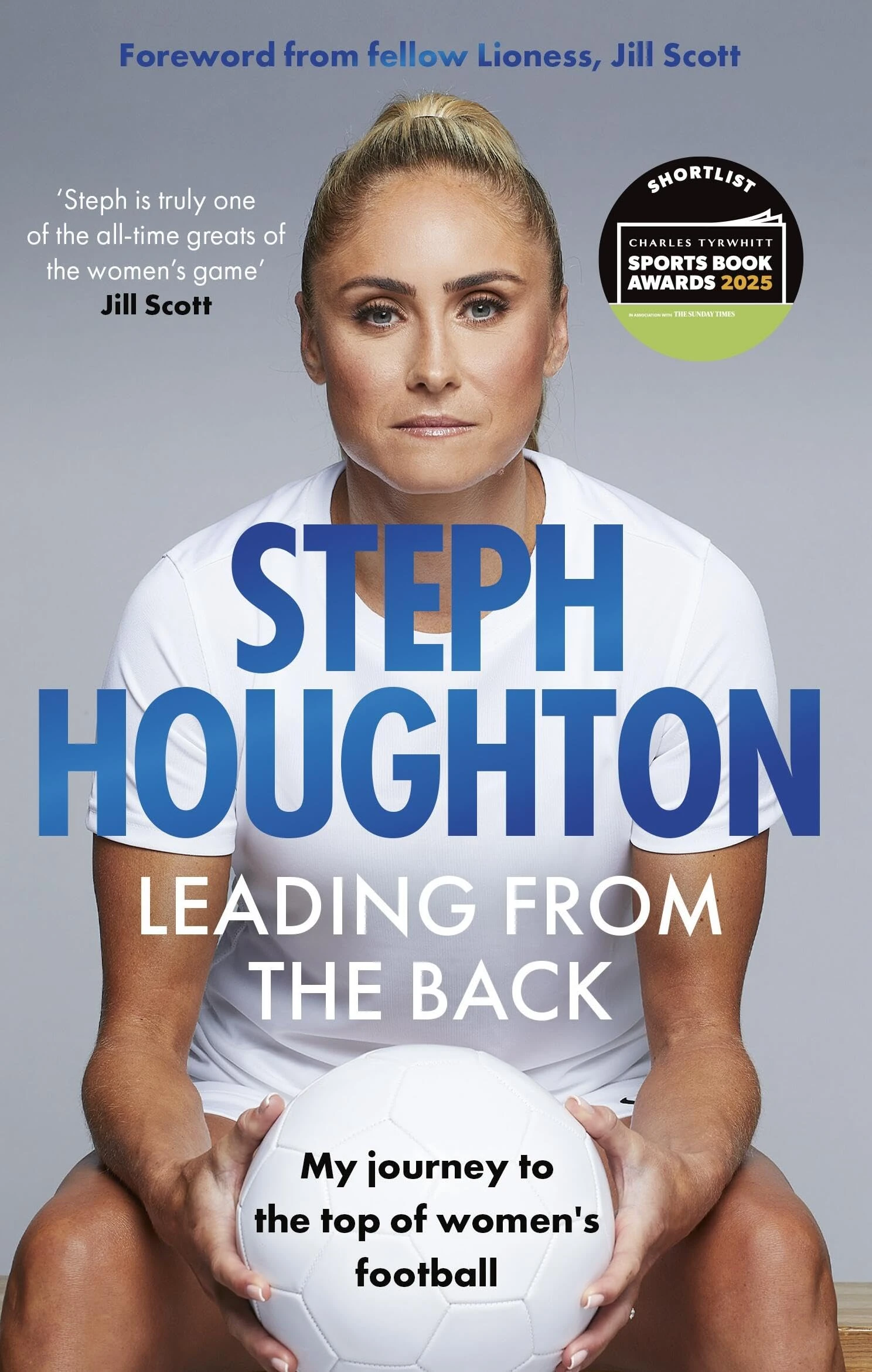 Leading From The Back: The autobiography of former Lionesses & Man City captain and women's sports champion, footballer Steph Houghton